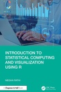 Cover: Introduction to Statistical Computing and Visualization Using R - Chapman and Hall