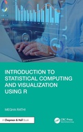 Cover: Introduction to Statistical Computing and Visualization Using R - Chapman & Hall/CRC