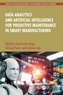 Cover: Data Analytics and Artificial Intelligence for Predictive Maintenance in Smart Manufacturing - CRC Press