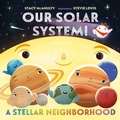 Cover: Our Solar System! A Stellar Neighborhood - Henry Holt & Company Inc