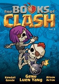Cover: The Books of Clash Volume 6: Legendary Legends of Legendarious Achievery - First Second