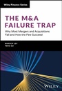 Cover: The M&A Failure Trap - Wiley