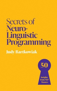 Enlarge image Cover: Secrets of Neuro-Linguistic Programming - John Murray Business