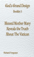 Cover: Blessed Mother Mary Reveals the Truth About The Vatican - Advantage Press