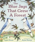 Cover: The Blue Jays That Grew a Forest - Peachtree Publishers