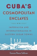 Cover: Cuba's Cosmopolitan Enclaves - University Press of Florida