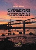 Cover: Sitting on the Ocean Watching You Fight Off Seagulls to Save Our Chips - The Jawbone Collective