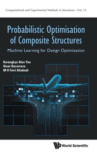 Enlarge image Cover: Probabilistic Optimisation Of Composite Structures: Machine Learning For Design Optimisation - World Scientific Europe Ltd