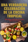 Cover: Una Verdadera Celebracion de la Cocina Tropical - JORDI GARCIA