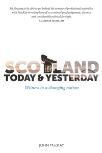 Enlarge image Cover: Scotland Today and Yesterday - Luath Press