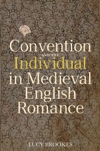 Abbildung von: Convention and the Individual in Medieval English Romance - D.S.Brewer