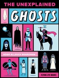 Cover: The Unexplained: Ghosts - Flying Eye Books