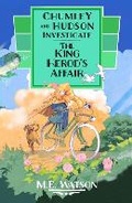 Cover: CHUMLEY AND HUDSON INVESTIGATE. THE KING HEROD'S AFFAIR - A E HUDSON