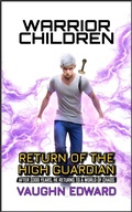 Cover: Warrior Children: Return of the High Guardian (The Guardian Series, #1) - Vaughn Edward