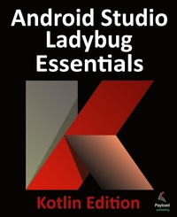 Abbildung von: Android Studio Ladybug Essentials - Kotlin Edition - Payload Media, Inc.