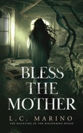 Cover: Bless the Mother - Marino Consulting Services, LLC
