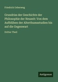 Cover: Grundriss der Geschichte der Philosophie der Neuzeit: Von dem Aufbl&uuml;hen der Alterthumsstudien bis auf die Gegenwart - Antigonos Verlag