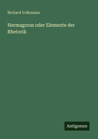 Enlarge image Cover: Hermagoras oder Elemente der Rhetorik - Antigonos Verlag
