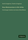 Cover: Neue Missionsreisen in S&uuml;d-Afrika - Antigonos Verlag