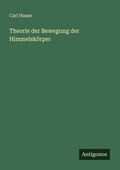 Cover: Theorie der Bewegung der Himmelsk&ouml;rper - Antigonos Verlag