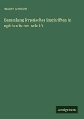 Cover: Sammlung kyprischer inschriften in epichorischer schrift - Antigonos Verlag