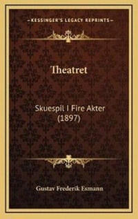 Abbildung von: Theatret - Kessinger Publishing