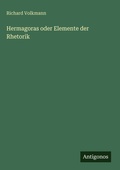 Cover: Hermagoras oder Elemente der Rhetorik - Antigonos Verlag