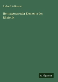 Enlarge image Cover: Hermagoras oder Elemente der Rhetorik - Antigonos Verlag