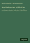 Cover: Neue Missionsreisen in S&uuml;d-Afrika - Antigonos Verlag