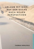 Cover: Urlaub mit Sinn, auf der Suche nach neuen Perspektiven - BoD - Books on Demand
