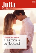 Cover: K&uuml;ss mich in der Toskana! - CORA Verlag