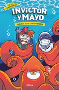 Cover: Invictor y Mayo. En busca de la ciudad perdida / Invictor and Mayo in Search of the Lost City - Penguin Random House Grupo Editorial