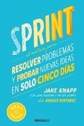 Cover: Sprint: El metodo para resolver problemas y probar nuevas ideas en solo cinco dias / Sprint : How to Solve Big Problems and Test New Ideas in Just Five Days - Penguin Random House Grupo Editorial