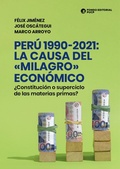 Cover: Per&uacute; 1990-2021: la causa del &laquo;milagro&raquo; econ&oacute;mico - Fondo Editorial de la PUCP