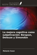 Cover: La mejora cognitiva como subjetivaci&oacute;n: Bergson, Deleuze y Simondon - Ediciones Nuestro Conocimiento