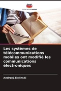 Cover: Les systemes de telecommunications mobiles ont modifie les communications electroniques - Editions Notre Savoir