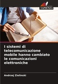 Cover: I sistemi di telecomunicazione mobile hanno cambiato le comunicazioni elettroniche - Edizioni Sapienza