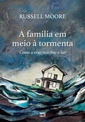 Cover: A fam&iacute;lia em meio &agrave; tormenta - Editora Mundo Crist&atilde;o