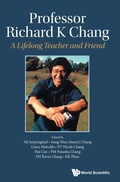 Cover: Professor Richard K Chang: A Lifelong Teacher And Friend - World Scientific Publishing Co Pte Ltd