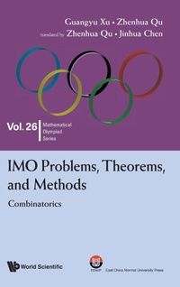 Enlarge image Cover: Imo Problems, Theorems, And Methods: Combinatorics - World Scientific Publishing Co Pte Ltd