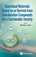 Cover: Functional Materials Based On Or Derived From Coordination Compounds For A Sustainable Society - World Scientific Publishing Co Pte Ltd