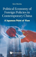 Cover: Political Economy Of Foreign Policies In Contemporary China: A Japanese Point Of View - World Scientific Publishing Co Pte Ltd
