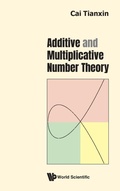 Cover: Additive And Multiplicative Number Theory - World Scientific Publishing Co Pte Ltd