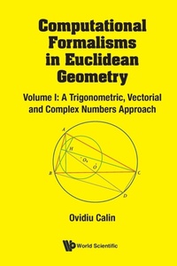 Abbildung von: Computational Formalisms In Euclidean Geometry, Vol. I: A Trigonometric, Vectorial And Complex Numbers Approach - World Scientific Publishing Co Pte Ltd