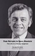 Cover: From Horizons to Space Mountain: The Life of a Disney Imagineer - Theme Park Press