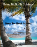 Cover: How To Rest In God (Being Biblically Spiritual) - DadsUni