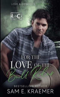 Enlarge image Cover: For the Love of the Bull Rider - Sam E. Kraemer