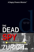 Cover: The Dead Spy in Zurich (A Dagny Powers Mission(TM), #1) - Strategic Licensing Corp.