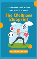 Cover: The Wellness Blueprint: Transform Your Health, One Step at a Time (Life in Balance: The Ultimate Health and Wellness Collection, #1) - DrMedHealth