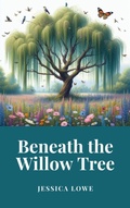 Cover: Beneath the Willow Tree - Jessica Lowe
